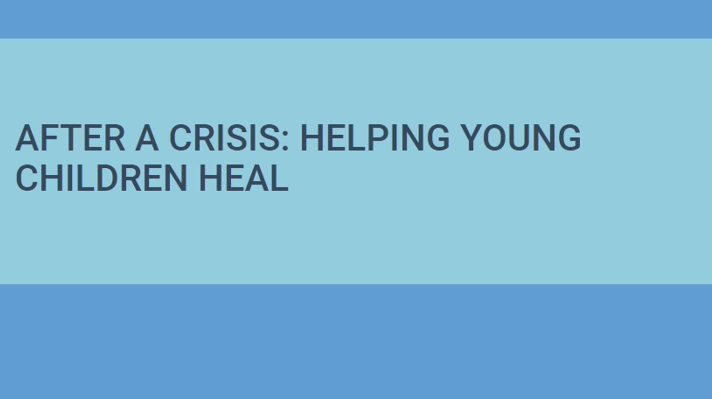 After a Crisis: Helping Young Children Heal